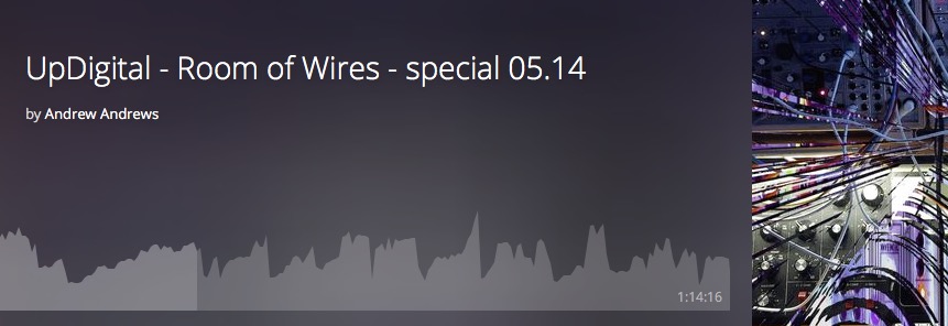 Peaking at number 17 in the Mixcloud Electronica chart: The UpDigital Room of Wires special